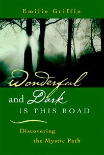 WONDERFUL AND DARK IS THIS ROAD: Discovering the Mystic Path