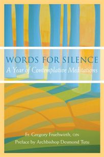 Words for Silence: A Year of Contemplative Meditations