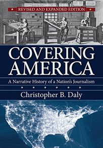 Covering America: A Narrative History of a Nations Journalism.