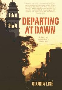 Departing at Dawn: A Novel of Argentinas Dirty War