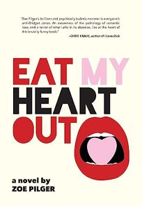 Fiction Book Review: Eat My Heart Out by Zoe Pilger. Feminist, $17.95
