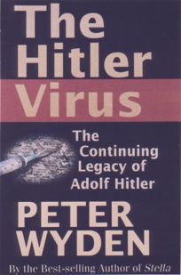 THE HITLER VIRUS: The Insidious Legacy of Adolf Hitler