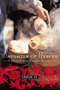 DAUGHTER OF HEAVEN: A Memoir with Earthly Recipes