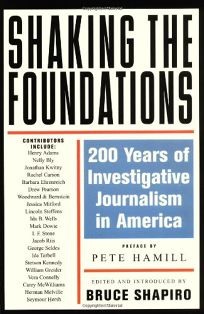 SHAKING THE FOUNDATIONS: 200 Years of American Investigative Journalism