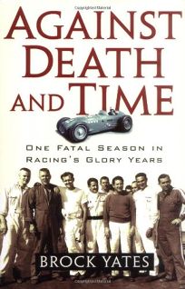 AGAINST DEATH AND TIME: One Fatal Season in Racings Glory Years