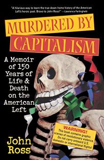 MURDERED BY CAPITALISM: A Memoir of 150 Years of Life and Death on the American Left