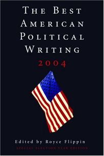 THE BEST AMERICAN POLITICAL WRITING 2004
