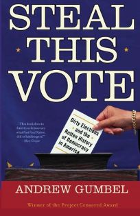 Steal This Vote: Dirty Elections and the Rotten History of Democracy in America