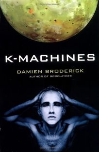 K-Machines: Book Two of Players in the Contest of Worlds