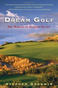 Dream Golf: The Making of Bandon Dunes