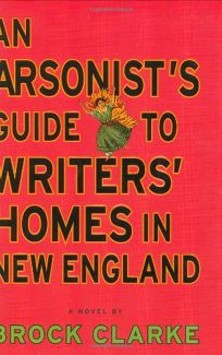 An Arsonists Guide to Writers Homes in New England