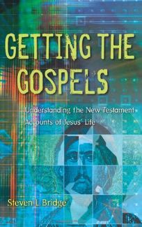 GETTING THE GOSPELS: Understanding the New Testaments Accounts of Jesus Life