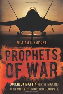 Prophets of War: Lockheed Martin and the Making of the Military-Industrial Complex 