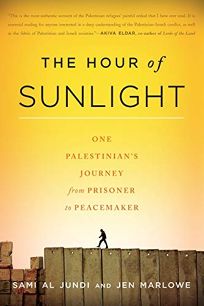 The Hour of Sunlight: One Palestinians Journey from Prisoner to Peacemaker