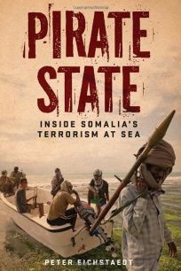Pirate State: Inside Somalias Terrorism at Sea 