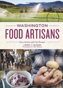 Washington Food Artisans: Farm Stories and Chef Recipes