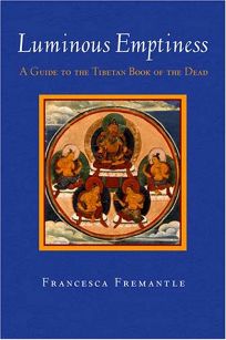 LUMINOUS EMPTINESS: Understanding the Tibetan Book of the Dead