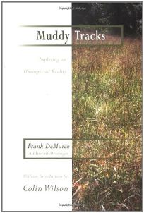 MUDDY TRACKS: Expeditions into an Unsuspected Reality