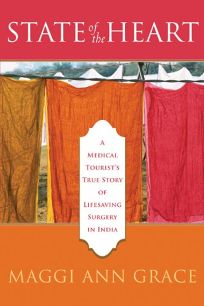State of the Heart: A Medical Tourists True Story of Lifesaving Surgery in India