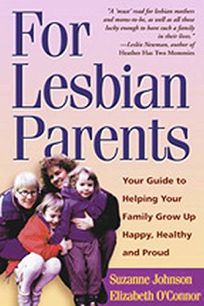 For Lesbian Parents: Your Guide to Helping Your Family Grow Up Happy