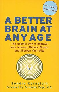 A Better Brain at Any Age: The Holistic Way to Improve Your Memory