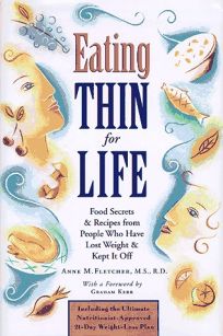 Eating Thin for Life: Food Secrets & Recipes from People Who Have Lost Weight and Kept It Off