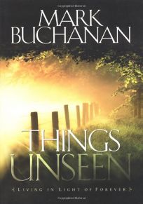 THINGS UNSEEN: Living in Light of Forever