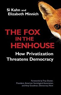 The Fox in the Henhouse: How Privatization Threatens Democracy