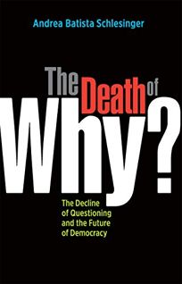 The Death of “Why?”: The Decline of Questioning and the Future of Democracy
