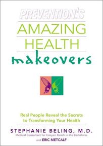 PREVENTIONS AMAZING HEALTH MAKEOVERS: Real People Reveal the Secrets to Transforming Your Health