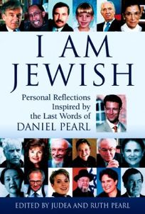 I AM JEWISH: Personal Reflections Inspired by the Last Words of Daniel Pearl