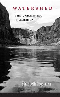 WATERSHED: The Undamming of America