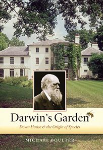 Darwins Garden: Down House and the Origin of Species