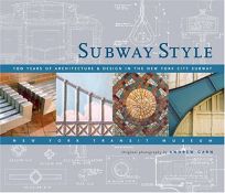 SUBWAY STYLE: 100 Years of Architecture & Design in the New York City Subway