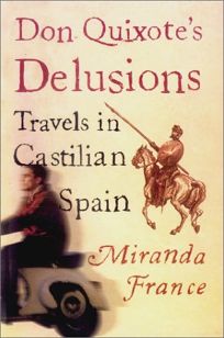 DON QUIXOTES DELUSIONS: Travels in Castilian Spain