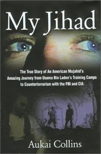MY JIHAD: An American Mujahids Amazing Experiences in the World of Jihad