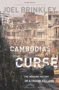 Cambodias Curse: The Hidden History of a Troubled Land