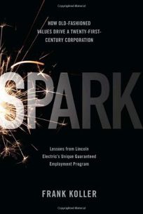 Spark: How Old-Fashioned Values Drive a Twenty-First Century Corporation