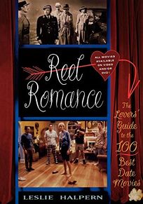 Reel Romance: The Lovers Guide to the 100 Best Date Movies
