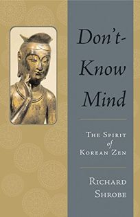 DONT-KNOW MIND: The Spirit of Korean Zen