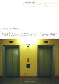 THE TWO DOORS OF HEAVEN: A Story of Your Future