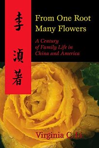 FROM ONE ROOT MANY FLOWERS: A Century of Family Life in China and America