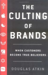 THE CULTING OF BRANDS: When Customers Become True Believers