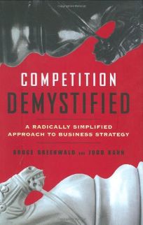 Competition Demystified: A Radically Simplified Approach to Business Strategy