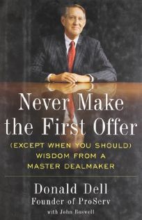 Never Make the First Offer and Other Wisdom No Dealmaker Should Be Without