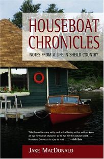 HOUSEBOAT CHRONICLES: Notes from a Life in Shield Country
