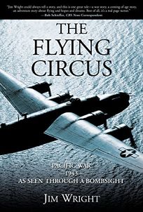 The Flying Circus: Pacific War--1943--As Seen Through a Bombsight