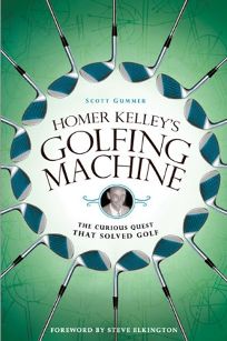 Homer Kelleys Golfing Machine: The Curious Quest That Solved Golf