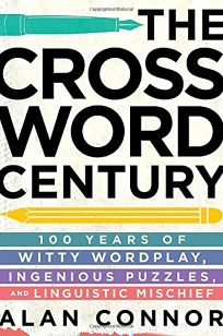 The Crossword Century: 100 Years of Witty Wordplay