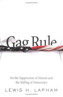 GAG RULE: On the Suppression of Dissent and the Stifling of Democracy